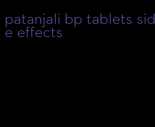 patanjali bp tablets side effects