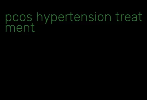 pcos hypertension treatment
