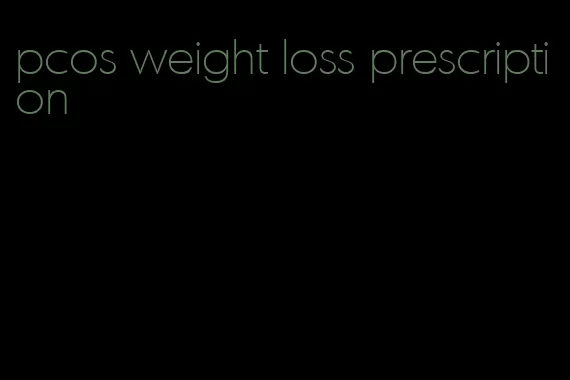 pcos weight loss prescription