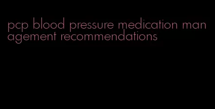 pcp blood pressure medication management recommendations