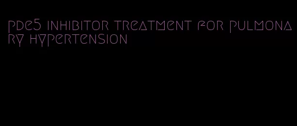pde5 inhibitor treatment for pulmonary hypertension