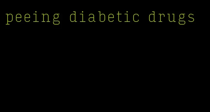 peeing diabetic drugs