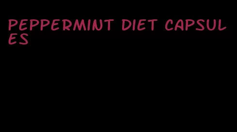 peppermint diet capsules