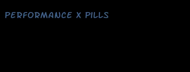 performance x pills