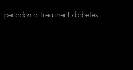 periodontal treatment diabetes