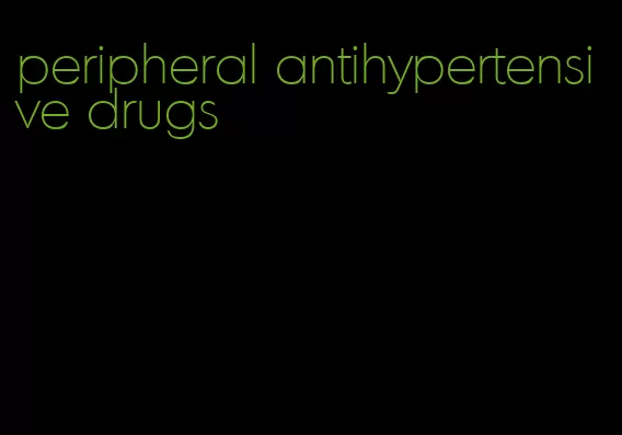 peripheral antihypertensive drugs