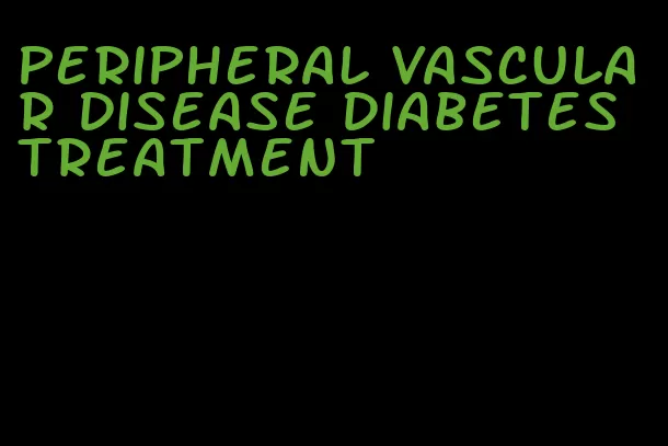 peripheral vascular disease diabetes treatment