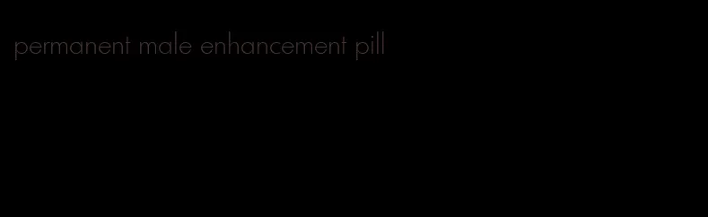 permanent male enhancement pill