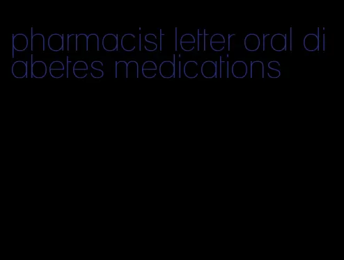 pharmacist letter oral diabetes medications