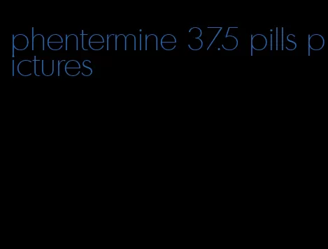 phentermine 37.5 pills pictures