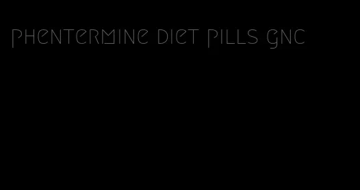 phentermine diet pills gnc