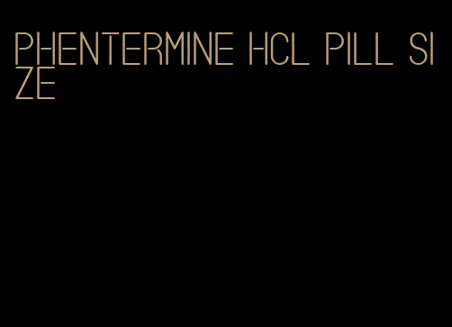 phentermine hcl pill size
