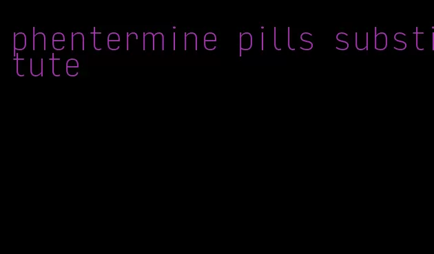 phentermine pills substitute