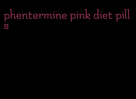 phentermine pink diet pills