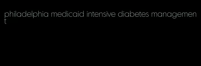 philadelphia medicaid intensive diabetes management