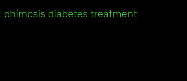 phimosis diabetes treatment