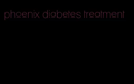 phoenix diabetes treatment