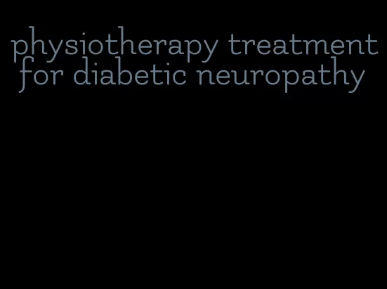 physiotherapy treatment for diabetic neuropathy