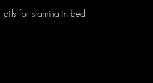 pills for stamina in bed