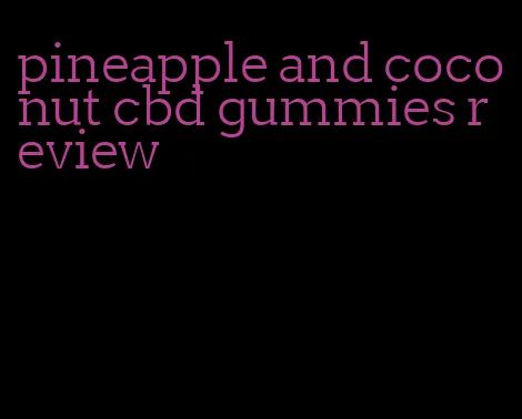 pineapple and coconut cbd gummies review