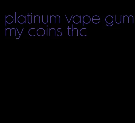 platinum vape gummy coins thc