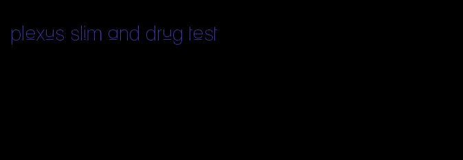 plexus slim and drug test