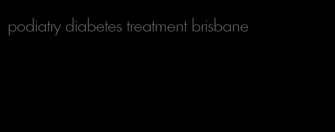 podiatry diabetes treatment brisbane