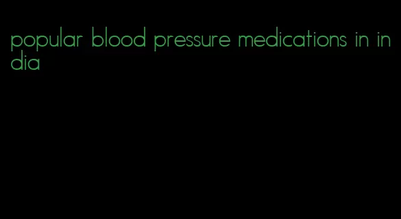 popular blood pressure medications in india