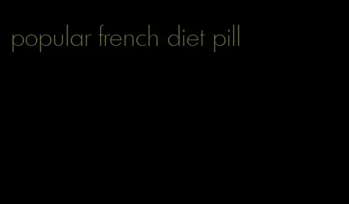 popular french diet pill