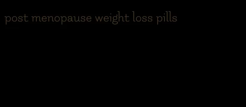 post menopause weight loss pills