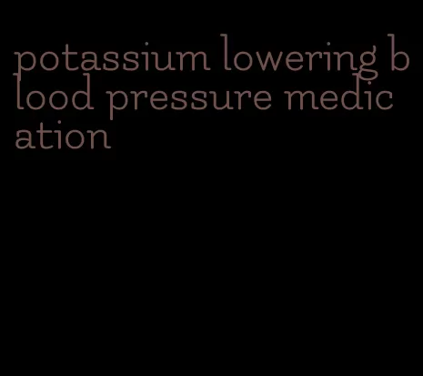 potassium lowering blood pressure medication