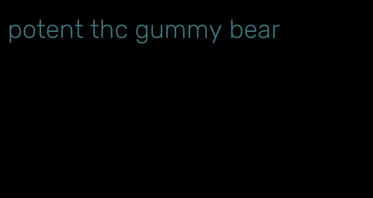 potent thc gummy bear
