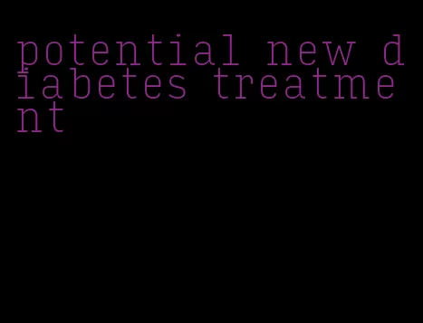 potential new diabetes treatment