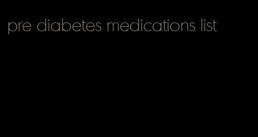 pre diabetes medications list