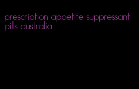 prescription appetite suppressant pills australia