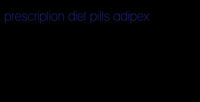 prescription diet pills adipex