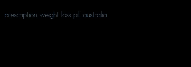 prescription weight loss pill australia