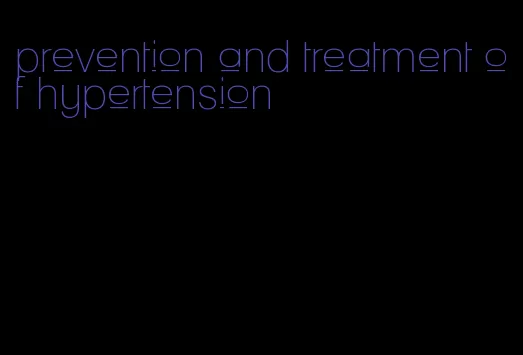 prevention and treatment of hypertension