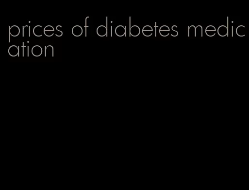 prices of diabetes medication