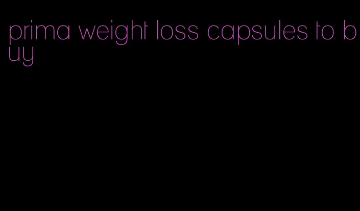 prima weight loss capsules to buy