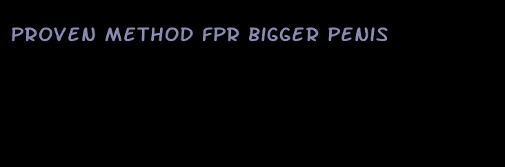 proven method fpr bigger penis