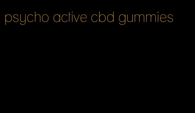 psycho active cbd gummies