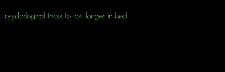 psychological tricks to last longer in bed