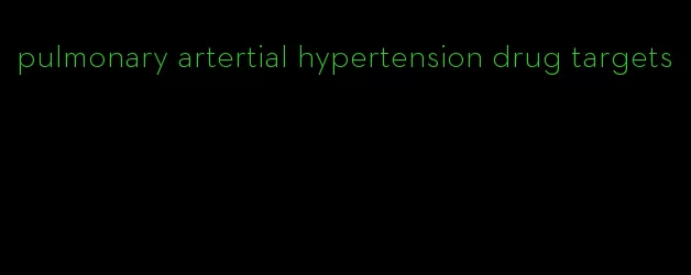 pulmonary artertial hypertension drug targets