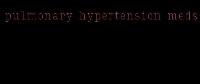 pulmonary hypertension meds