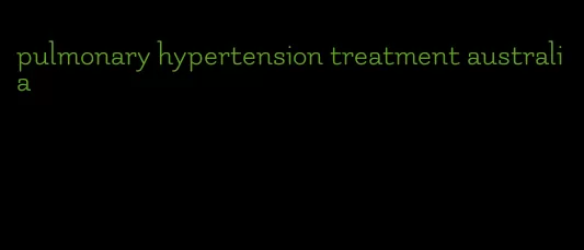 pulmonary hypertension treatment australia