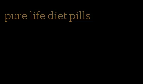 pure life diet pills
