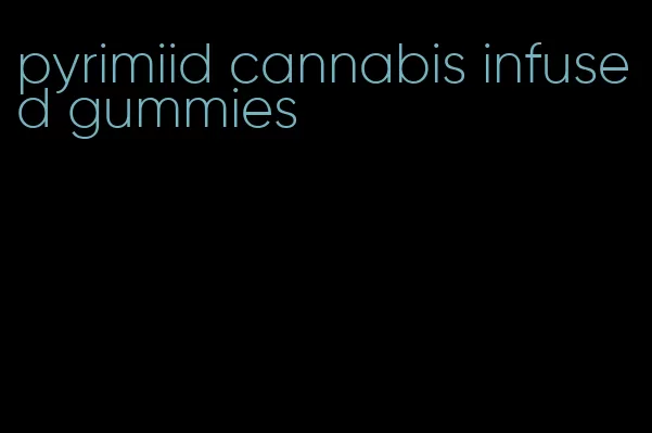 pyrimiid cannabis infused gummies
