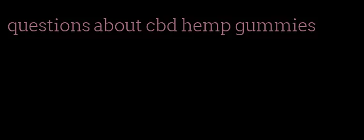 questions about cbd hemp gummies