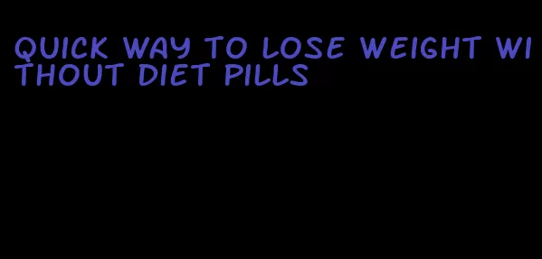 quick way to lose weight without diet pills